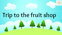 لعبة Trip To The Fruit Shop لتعليم الاطفال اسماء الفواكه